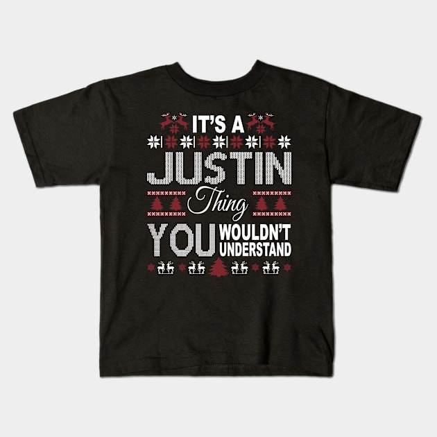 It's JUSTIN Thing You Wouldn't Understand Xmas Family Name Kids T-Shirt by Salimkaxdew